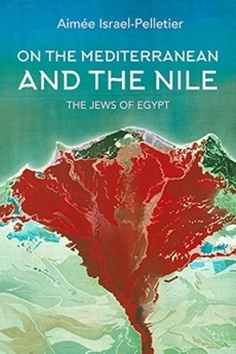 On the Mediterranean and the Nile - Aim&eacute;e Israel-Pelletier