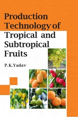 Production Technology of Tropical and Sustropical Fruits - P.K. Yadav