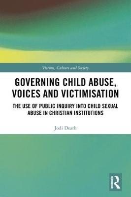 Governing Child Abuse Voices and Victimisation - Jodi Death