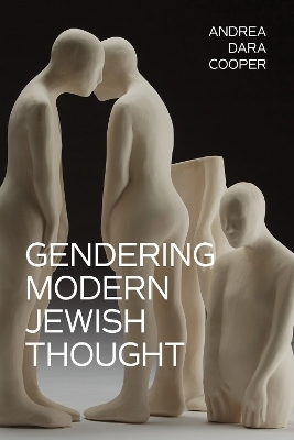 Gendering Modern Jewish Thought - Andrea Dara Cooper
