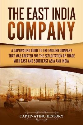 The East India Company - Captivating History