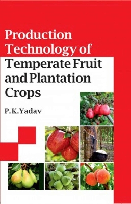 Production Technology of Temperate Fruit and Plantation Crops - P.K. Yadav