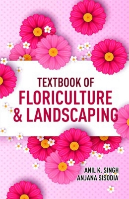 Textbook of Floriculture and Landscaping - Anil Kumar Singh, Anjana Sisodia