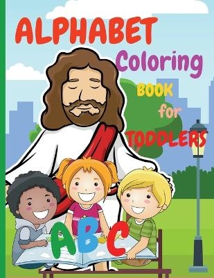 Alphabet Coloring Book for Toddlers - Raquuca J Rotaru