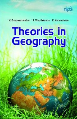 Theories in Geography - V. Emayavaramban, K. Kannadasan, S. Vinothkanna