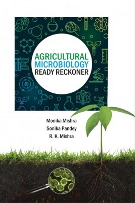 Agricultural Microbiology - Monika Mishra, Sonika Pandey, R.K. Mishra