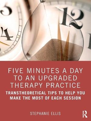 Five Minutes a Day to an Upgraded Therapy Practice - Stephanie Ellis