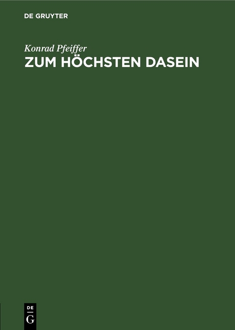 Zum H&ouml;chsten Dasein - Konrad Pfeiffer