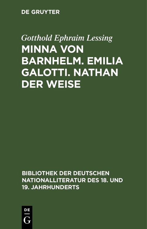 Minna von Barnhelm. Emilia Galotti. Nathan der Weise - Gotthold Ephraim Lessing