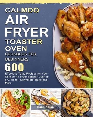 CalmDo Air Fryer Toaster Oven Cookbook for Beginners