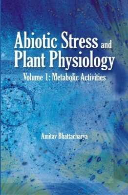 Abiotic Stress and Plant Physiology, Volume 01