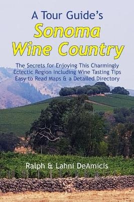 A Tour Guide's Sonoma Wine Country - Ralph Deamicis