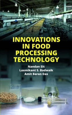 Innovations in Food Processing Technology - Nandan Sit, Laxmikant S. Badwaik, Amit Baran Das