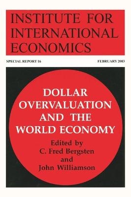 Dollar Overvaluation and the World Economy - C. Fred Bergsten, John Williamson