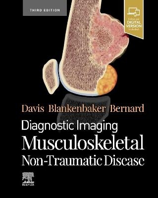 Diagnostic Imaging: Musculoskeletal Non-Traumatic Disease - Kirkland W. Davis, Donna G. Blankenbaker, Stephanie Bernard