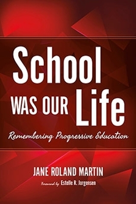 School Was Our Life - Jane Roland Martin