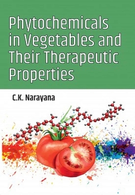 Phytochemicals in Vegetables and Their Therapeutic Properties - C.K. Narayana