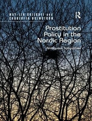 Prostitution Policy in the Nordic Region - May-len Skilbrei, Charlotta Holmstr&ouml;m