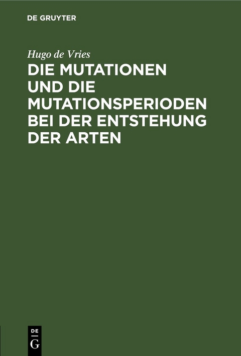 Die Mutationen und die Mutationsperioden bei der Entstehung der Arten - Hugo De Vries