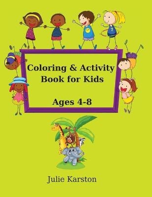 Coloring and Activity Book for Kids Age 4-8 - Julie Karston