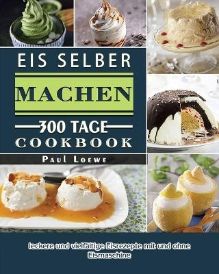Eis selber machen 2021 - Paul Loewe