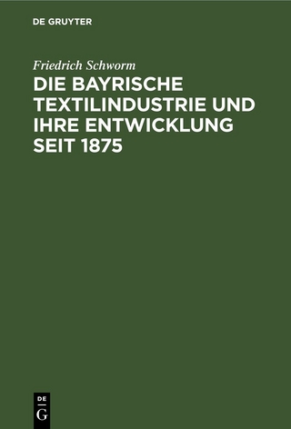 Die Bayrische Textilindustrie und ihre Entwicklung seit 1875