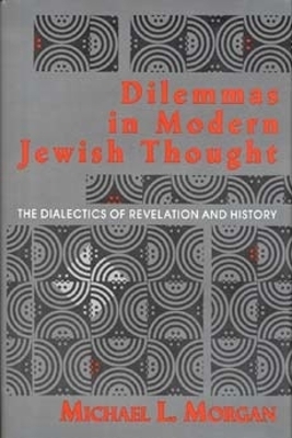 Dilemmas in Modern Jewish Thought - Michael L. Morgan