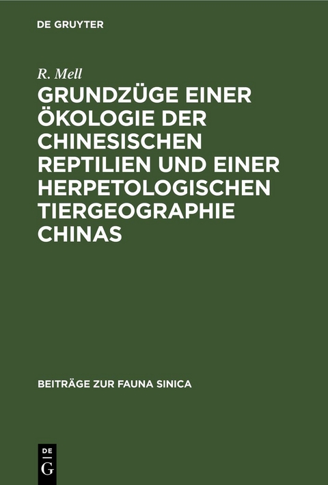 Grundz&uuml;ge einer &Ouml;kologie der chinesischen Reptilien und einer herpetologischen Tiergeographie Chinas - R. Mell