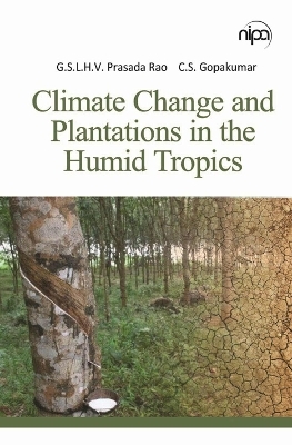 Climate Change and Plantations in the Humid Tropics - G. S. L. H. V. Prasada Rao, C. S. Gopakumar