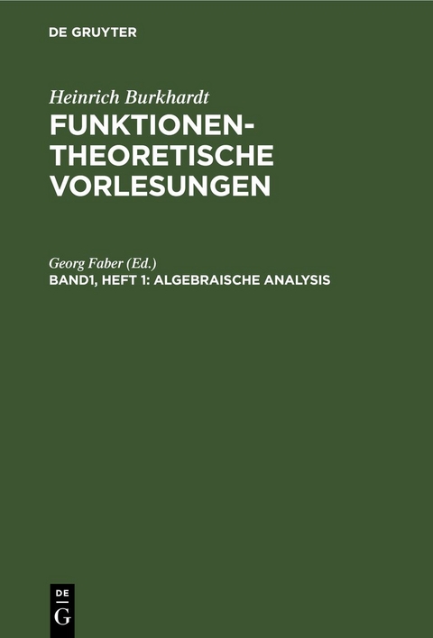 Heinrich Burkhardt: Funktionentheoretische Vorlesungen / Algebraische Analysis - 