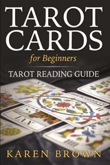 Tarot Cards For Beginners -  Karen Brown