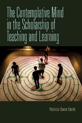 The Contemplative Mind in the Scholarship of Teaching and Learning - Patricia Owen-Smith