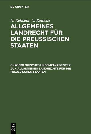 H. Rehbein; O. Reincke: Allgemeines Landrecht für die Preußischen Staaten / Chronologisches und Sach-Register zum Allgemeinen Landrechte für die Preussischen Staaten