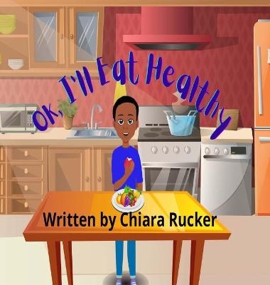 Ok, I'll Eat Healthy - Chiara Rucker