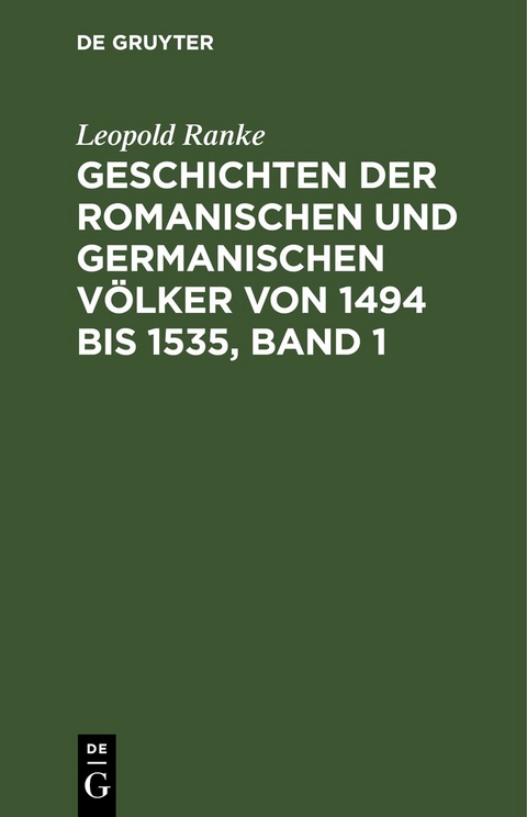 Geschichten der romanischen und germanischen V&ouml;lker von 1494 bis 1535, Band 1 - Leopold Ranke