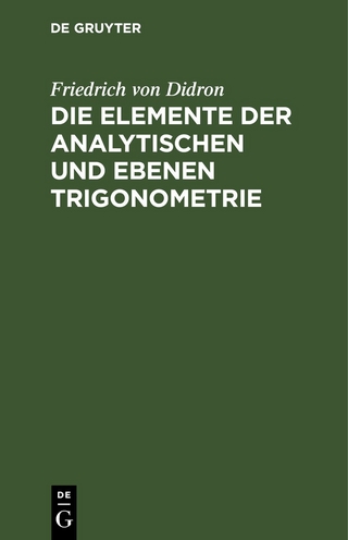 Die Elemente der analytischen und ebenen Trigonometrie