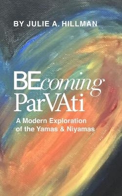 Becoming Parvati - Julie A Hillman
