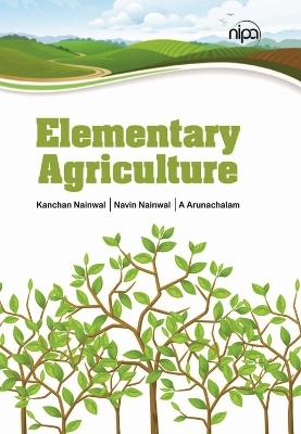 Elementary Agriculture - Kanchan Nainwal, Navin Chandra Nainwal, A. Arunachalam
