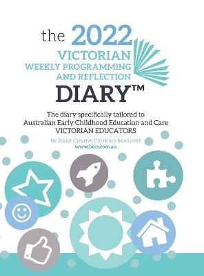 2022 VIC Weekly Programming and Reflection Diary - Butler Creative Childcare Resources
