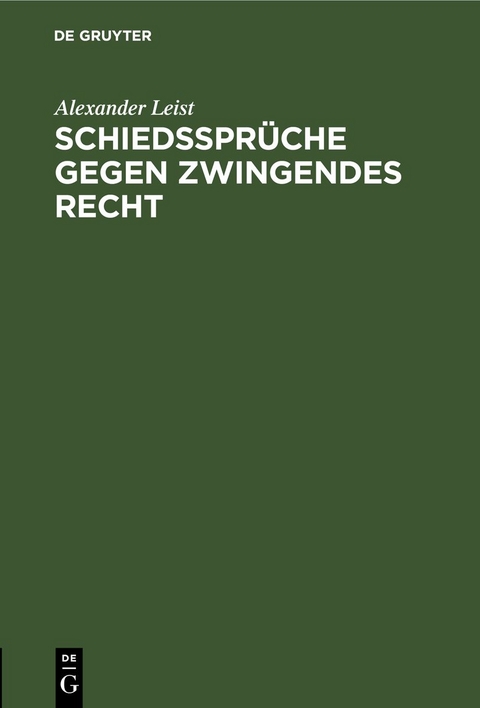 Schiedsspr&uuml;che gegen zwingendes Recht - Alexander Leist
