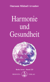 Harmonie und Gesundheit - Omraam Mikha&euml;l A&iuml;vanhov
