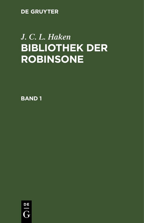 J. C. L. Haken: Bibliothek der Robinsone / J. C. L. Haken: Bibliothek der Robinsone. Band 1 - J. C. L. Haken