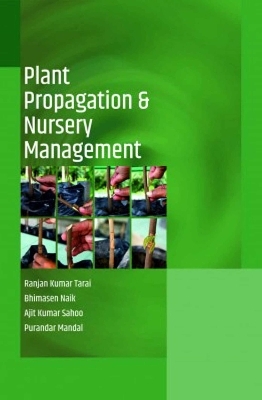 Plant Propagation and Nursery Management - Tarai Ranjan Kumar, Bhimasen Naik , Ajit Kumar Sahoo, Purandar Mandal