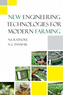New Engineering Technologies for Modern Farming - N.S. Rathore, N.L. Panwar
