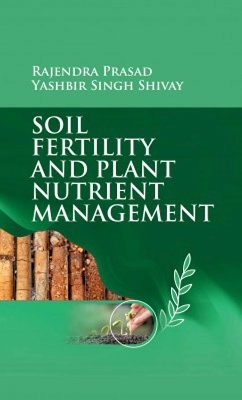 Soil Fertility and Plant Nutrient Management - Rajendra Prasad, Yashbir Singh Shivay