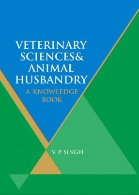 Veterinary Sciences and Animal Husbandry - V.P. Singh