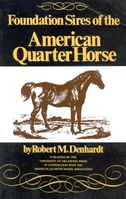 Foundation Sires of the American Quarter Horse - Robert Moorman Denhardt