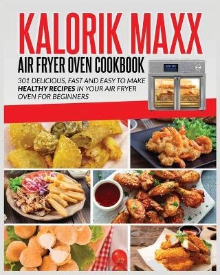 Kalorik Maxx Air Fryer Oven Cookbook