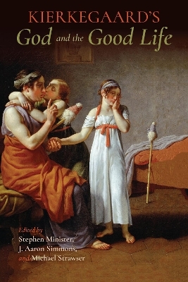 Kierkegaard's God and the Good Life - 