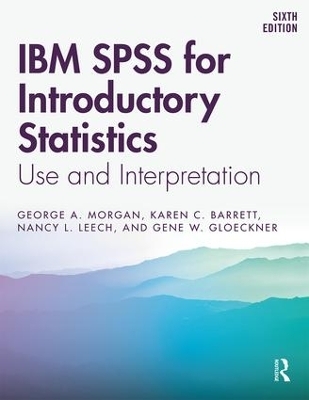 IBM SPSS for Introductory Statistics - Karen C. Barrett, Nancy L. Leech, Gene W. Gloeckner, George A. Morgan